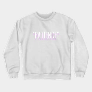 Patience is Key New Design Crewneck Sweatshirt